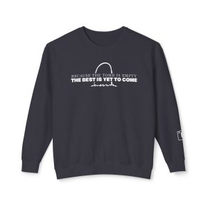 "The Best Is Yet To Come" Crewneck